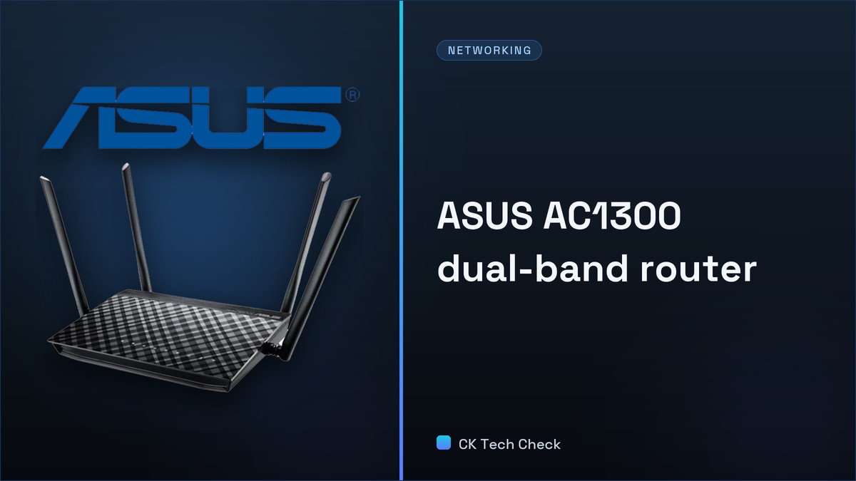 ASUS AC1300 Dual Band WiFi Router Review - CK Tech Check