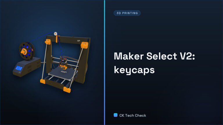 Maker Select V2 - Ep 3 | Keycaps and Supporting Them