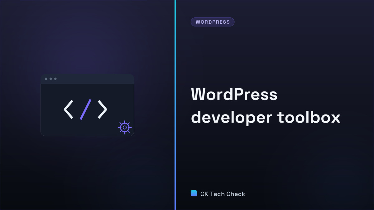 WordPress Development Toolbox - CK Tech Check