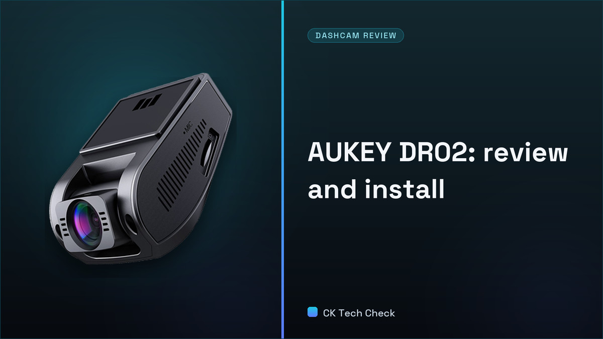 Aukey DR02 Dash Cam Review and Install Guide - CK Tech Check