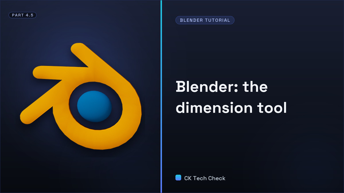 Learning Blender After SketchUp - Part 4.5 - Dimension Tool - CK Tech Check
