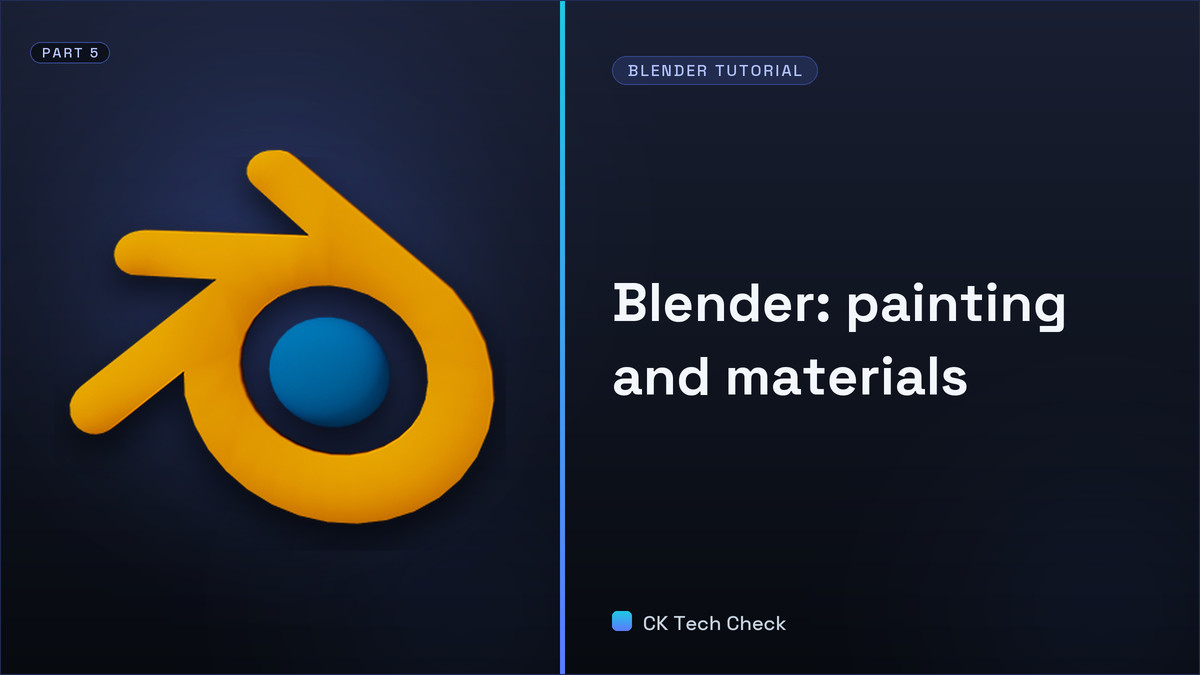 Learning Blender After SketchUp - Part 5 - Painting and Materials - CK Tech Check