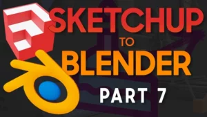 Sketchup to Blender tutorial part 7 thumbnail